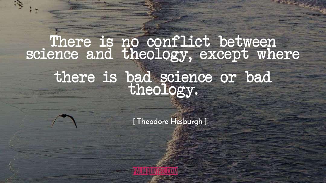 Theodore Hesburgh Quotes: There is no conflict between