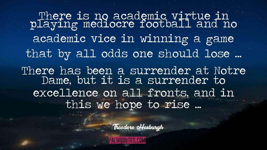 Theodore Hesburgh Quotes: There is no academic virtue