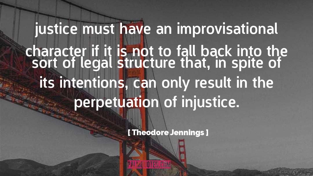 Theodore Jennings Quotes: justice must have an improvisational