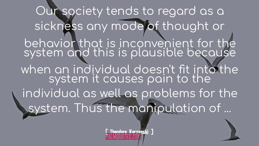 Theodore Kaczynski Quotes: Our society tends to regard