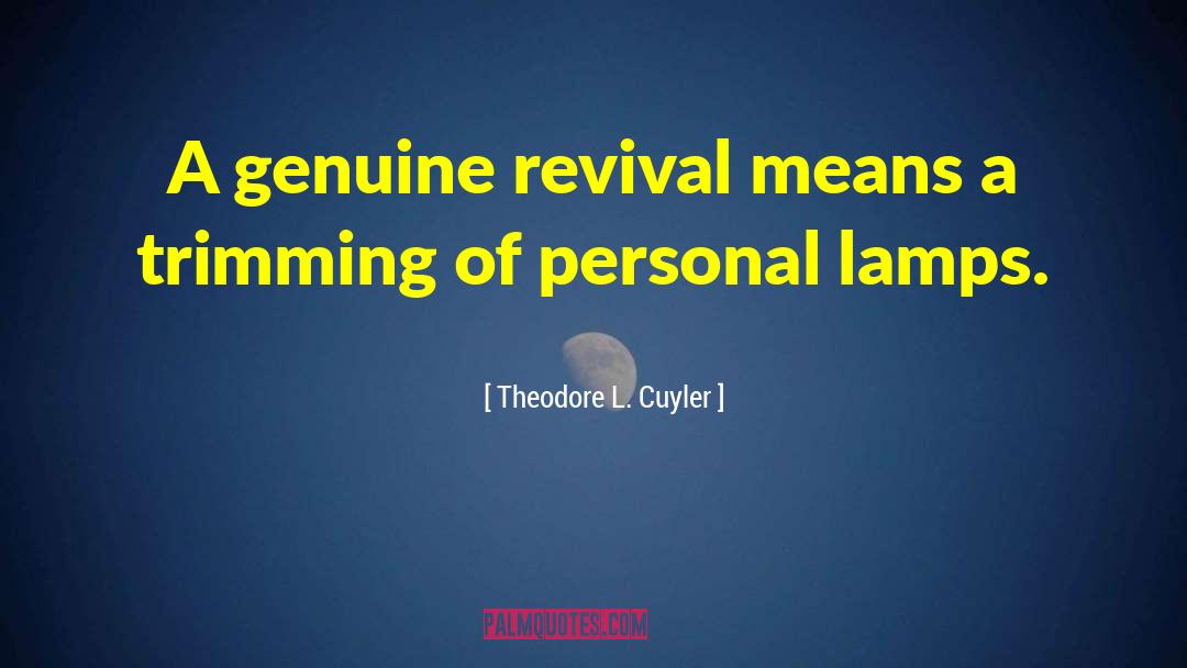 Theodore L. Cuyler Quotes: A genuine revival means a