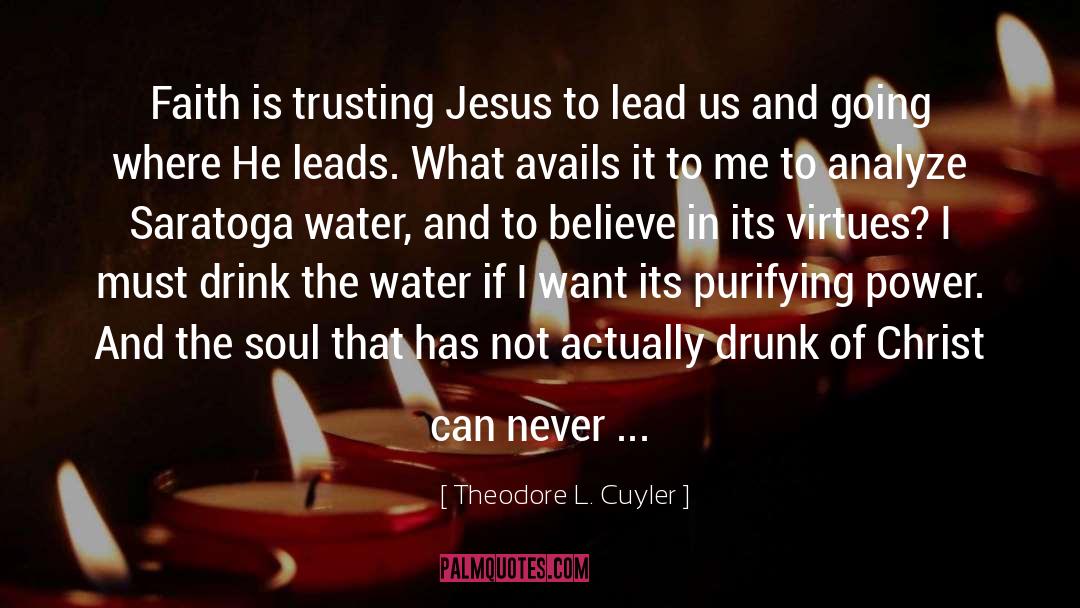 Theodore L. Cuyler Quotes: Faith is trusting Jesus to