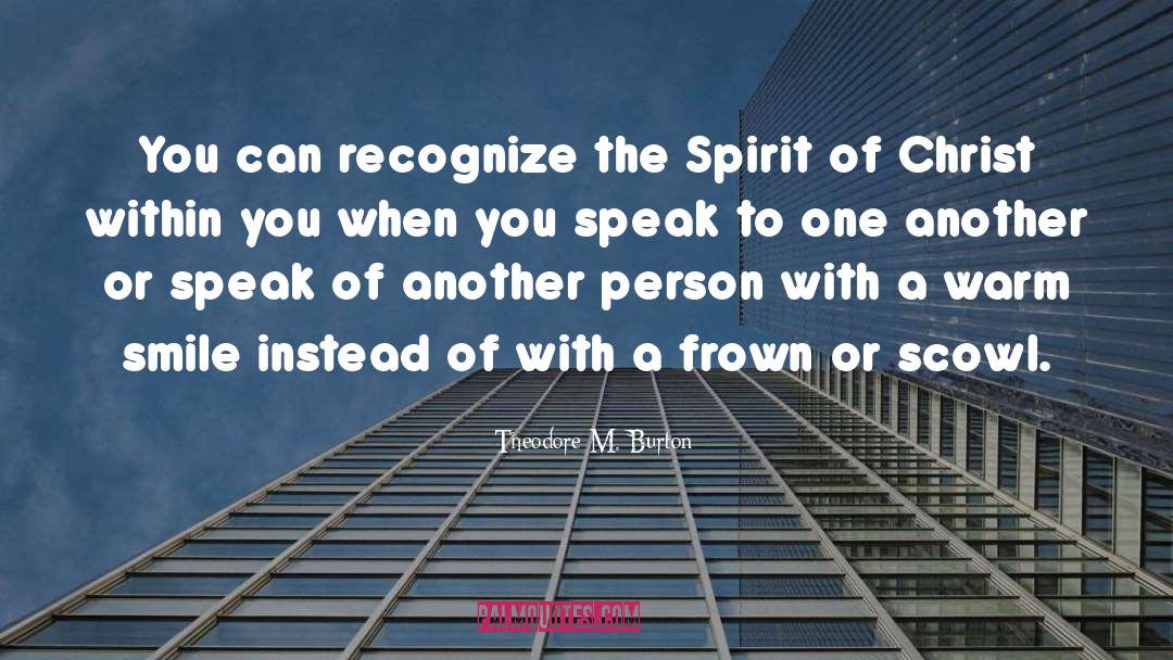 Theodore M. Burton Quotes: You can recognize the Spirit