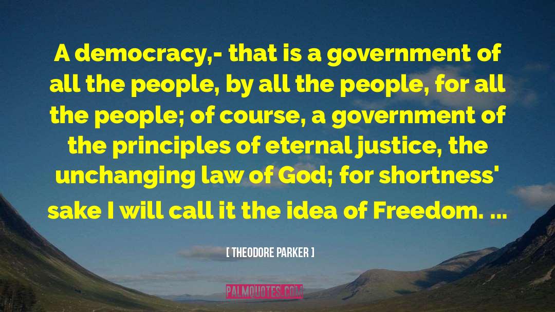 Theodore Parker Quotes: A democracy,- that is a