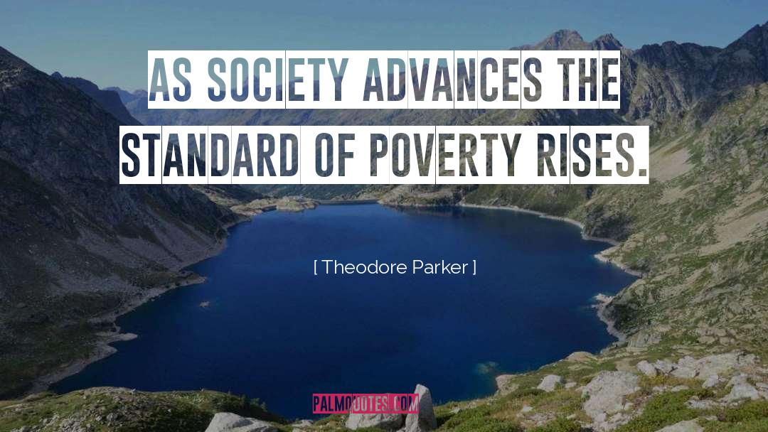 Theodore Parker Quotes: As society advances the standard
