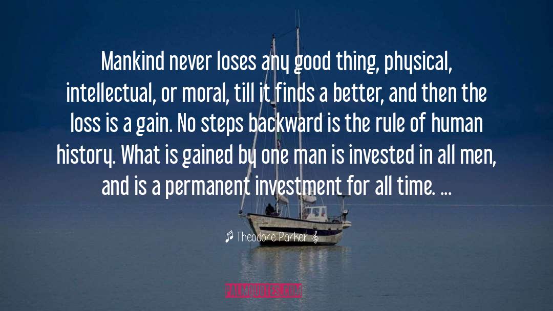 Theodore Parker Quotes: Mankind never loses any good