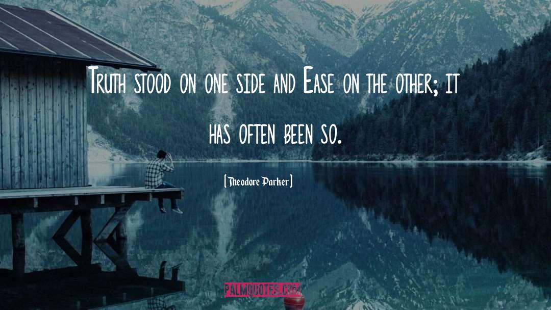 Theodore Parker Quotes: Truth stood on one side