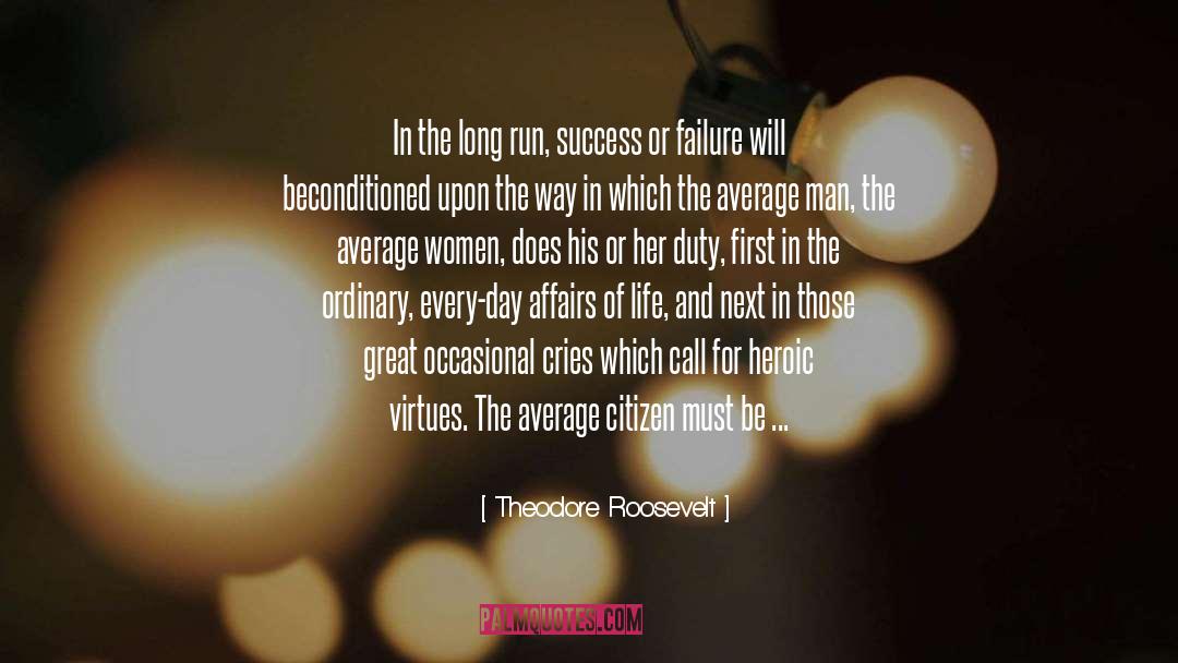 Theodore Roosevelt Quotes: In the long run, success