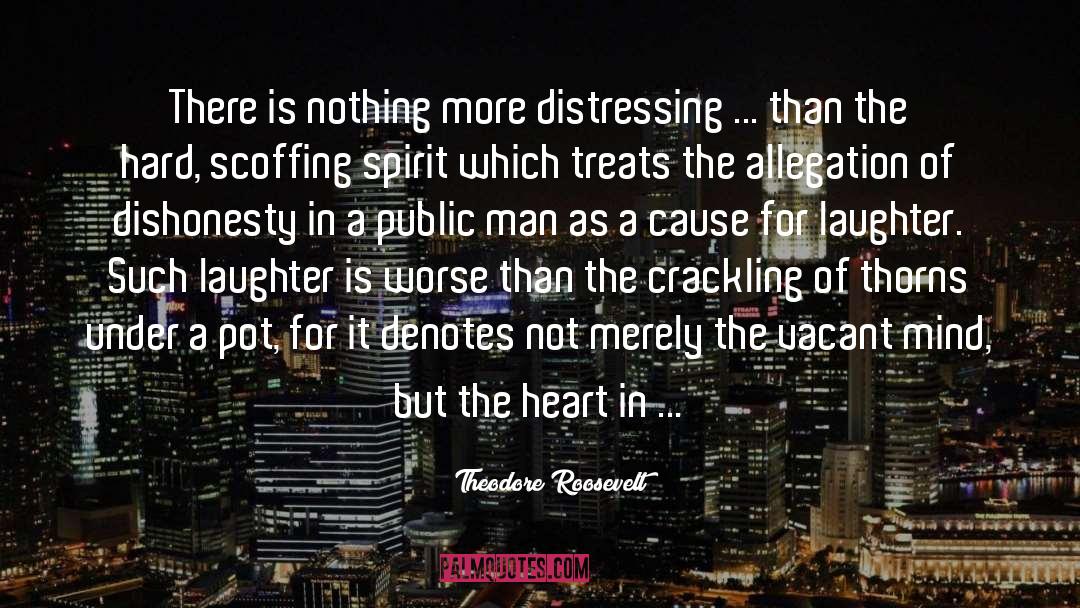 Theodore Roosevelt Quotes: There is nothing more distressing