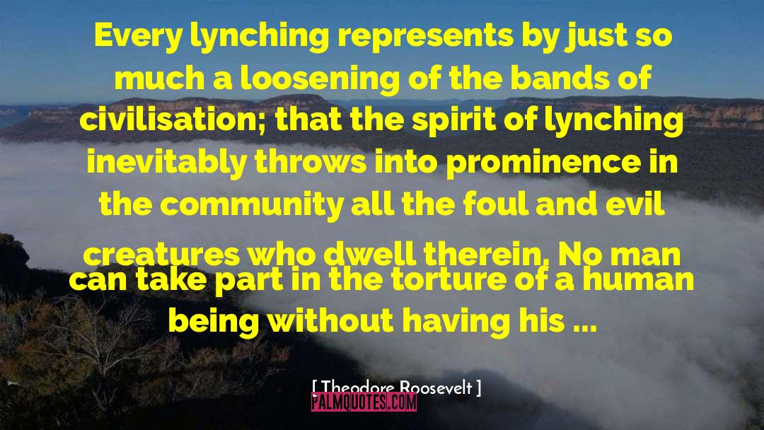 Theodore Roosevelt Quotes: Every lynching represents by just