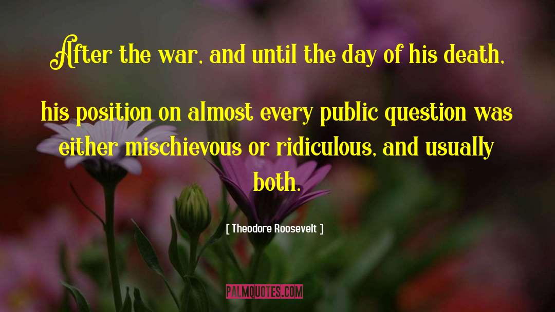 Theodore Roosevelt Quotes: After the war, and until