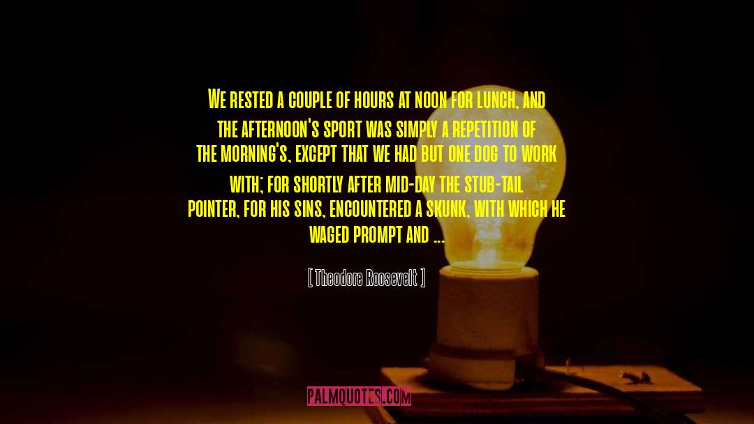 Theodore Roosevelt Quotes: We rested a couple of