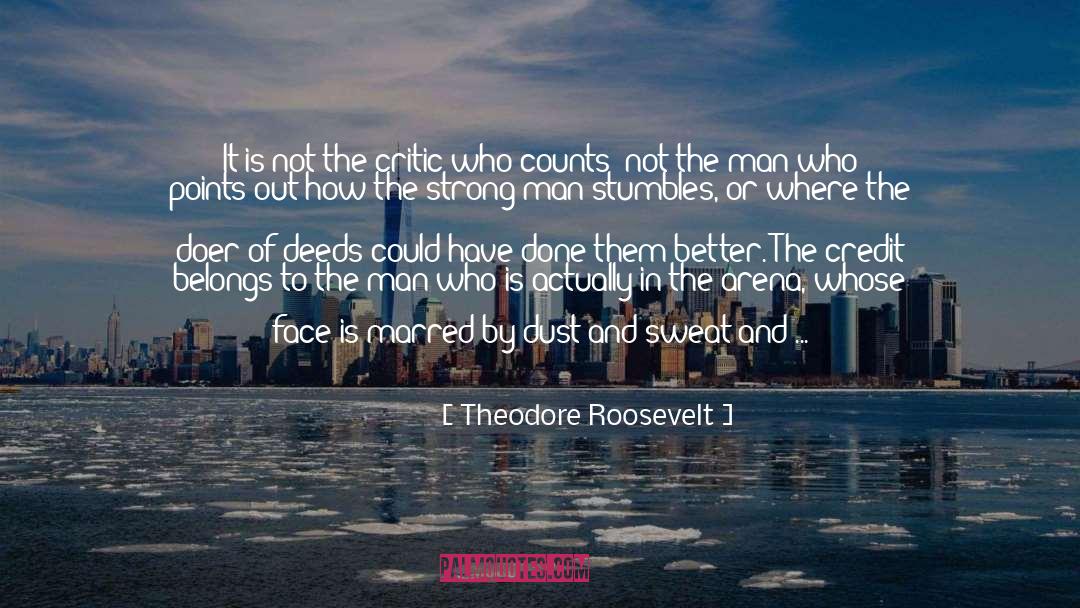 Theodore Roosevelt Quotes: It is not the critic