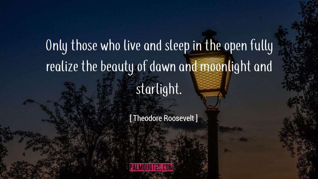 Theodore Roosevelt Quotes: Only those who live and