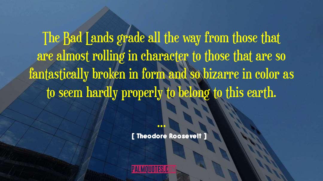 Theodore Roosevelt Quotes: The Bad Lands grade all