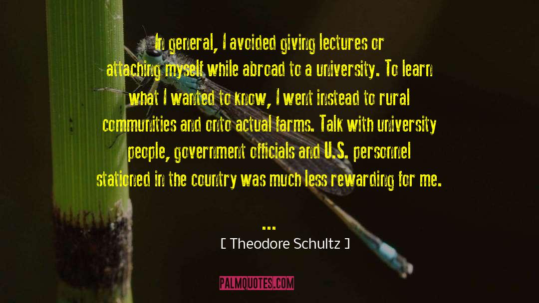 Theodore Schultz Quotes: In general, I avoided giving