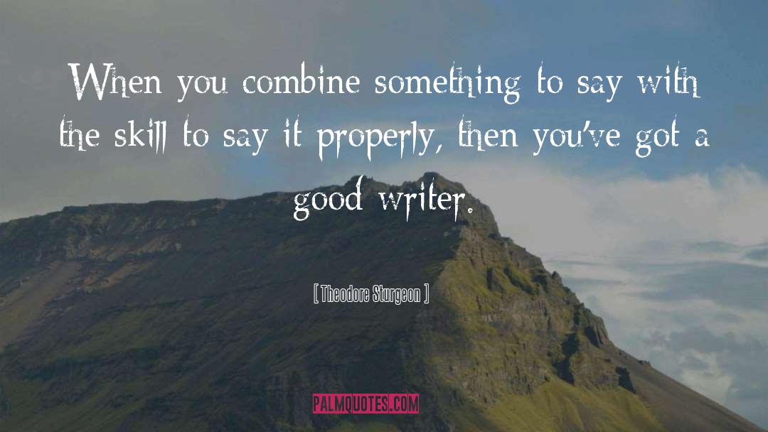 Theodore Sturgeon Quotes: When you combine something to