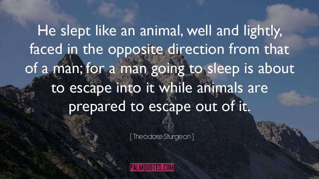 Theodore Sturgeon Quotes: He slept like an animal,
