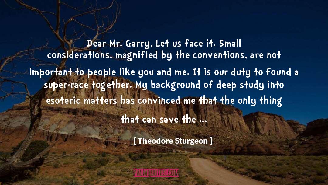 Theodore Sturgeon Quotes: Dear Mr. Garry, <br>Let us