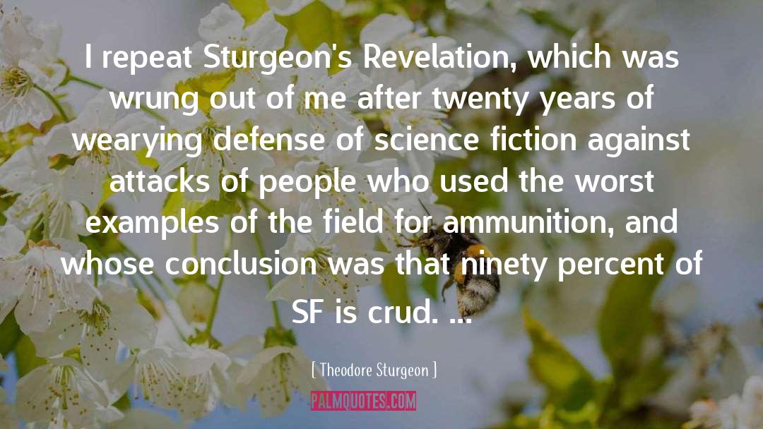 Theodore Sturgeon Quotes: I repeat Sturgeon's Revelation, which