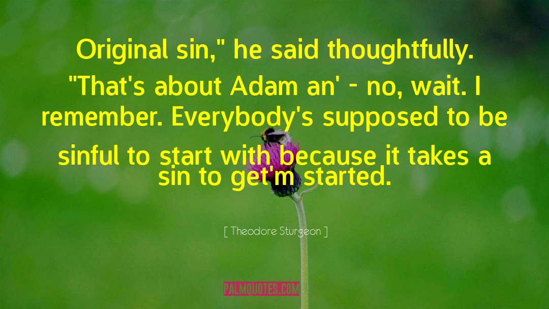 Theodore Sturgeon Quotes: Original sin,