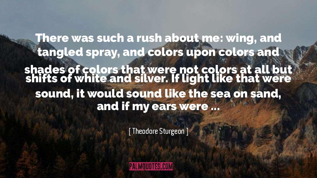 Theodore Sturgeon Quotes: There was such a rush