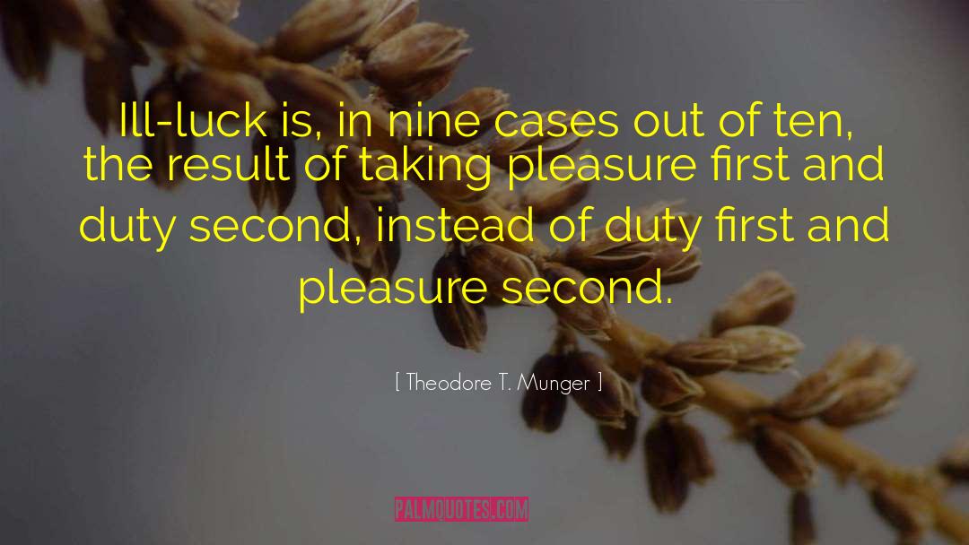 Theodore T. Munger Quotes: Ill-luck is, in nine cases