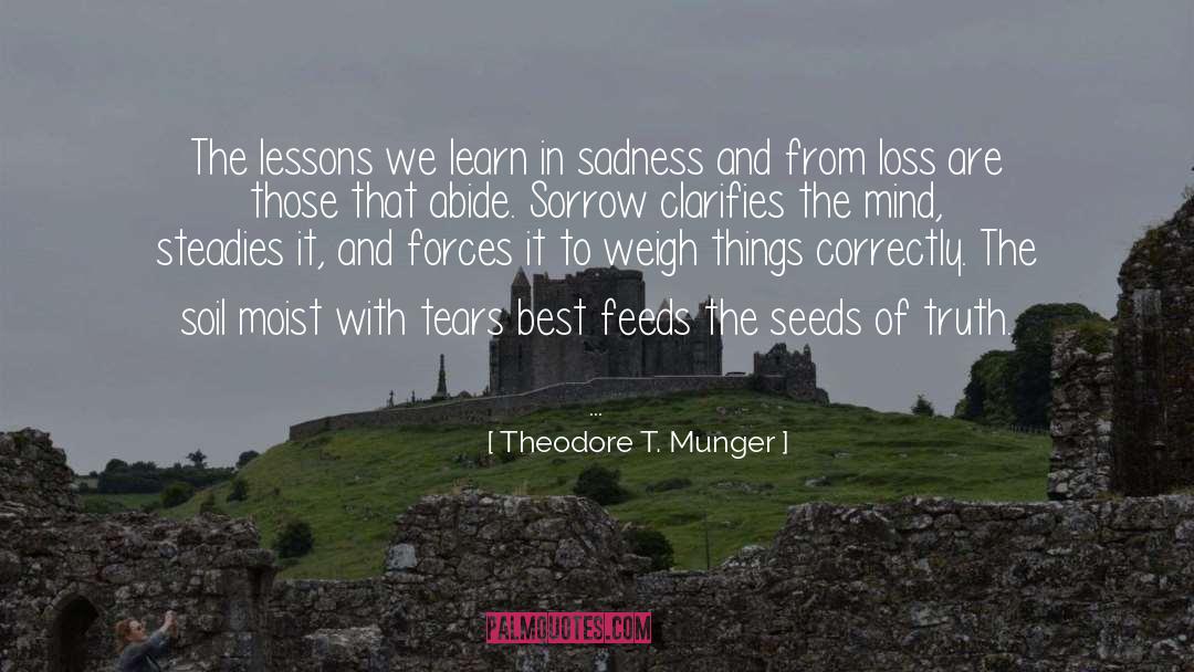 Theodore T. Munger Quotes: The lessons we learn in