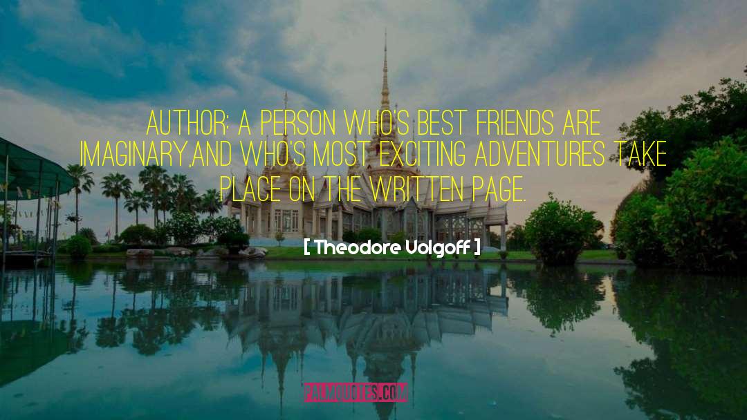 Theodore Volgoff Quotes: Author: A person who's best