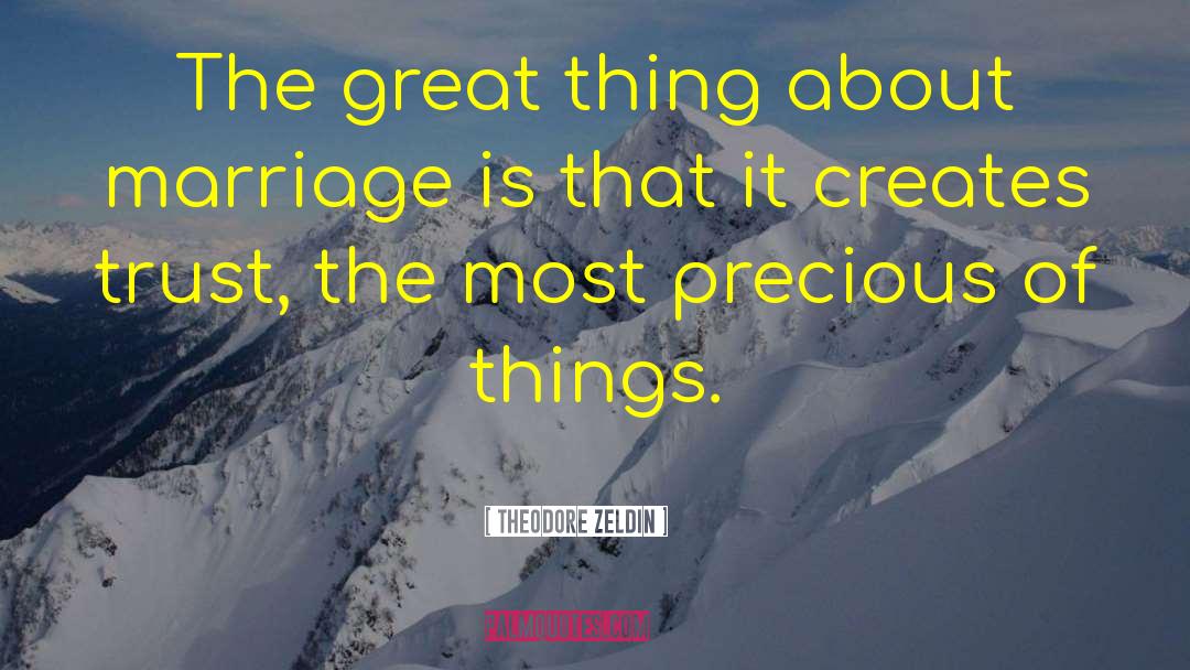Theodore Zeldin Quotes: The great thing about marriage