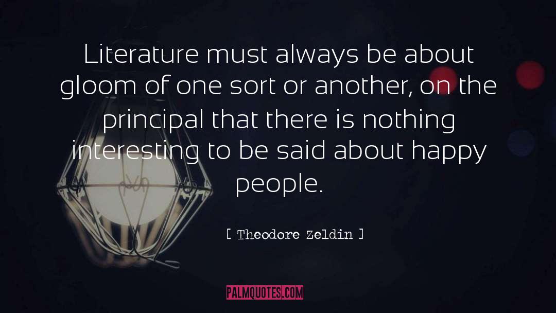 Theodore Zeldin Quotes: Literature must always be about