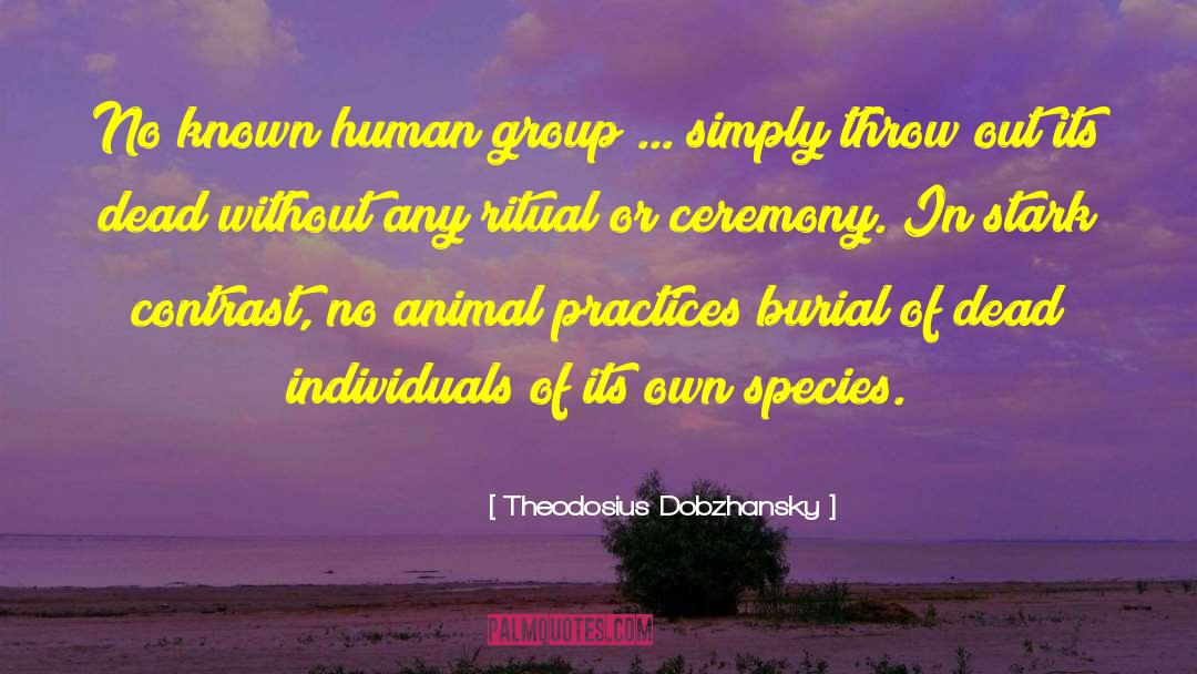 Theodosius Dobzhansky Quotes: No known human group ...
