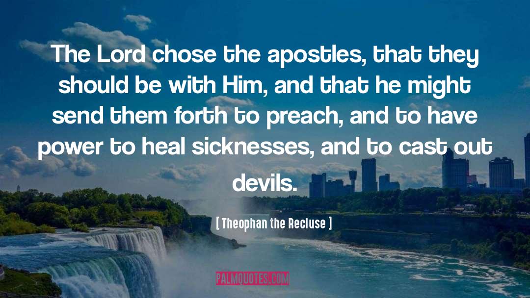 Theophan The Recluse Quotes: The Lord chose the apostles,