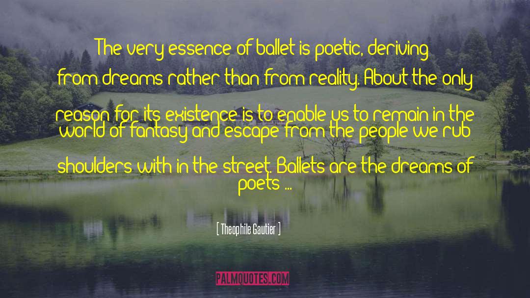 Theophile Gautier Quotes: The very essence of ballet