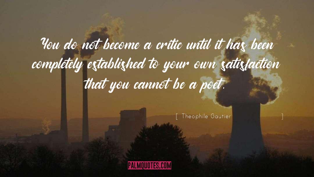 Theophile Gautier Quotes: You do not become a