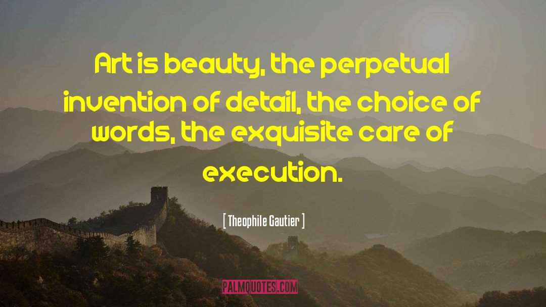 Theophile Gautier Quotes: Art is beauty, the perpetual