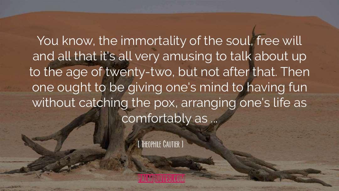 Theophile Gautier Quotes: You know, the immortality of