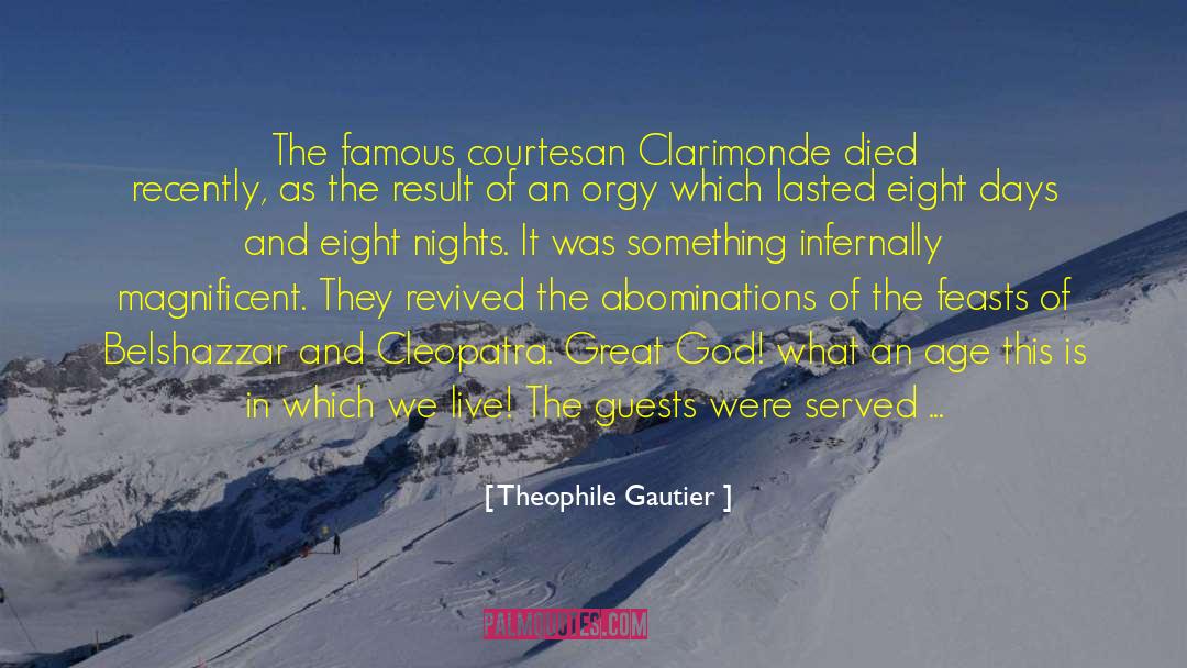 Theophile Gautier Quotes: The famous courtesan Clarimonde died