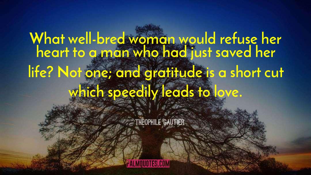 Theophile Gautier Quotes: What well-bred woman would refuse