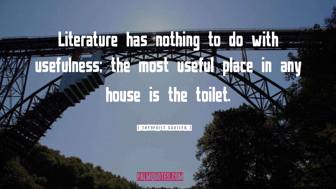 Theophile Gautier Quotes: Literature has nothing to do
