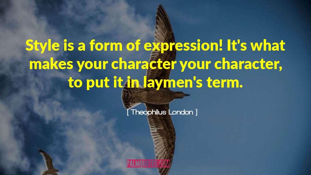 Theophilus London Quotes: Style is a form of