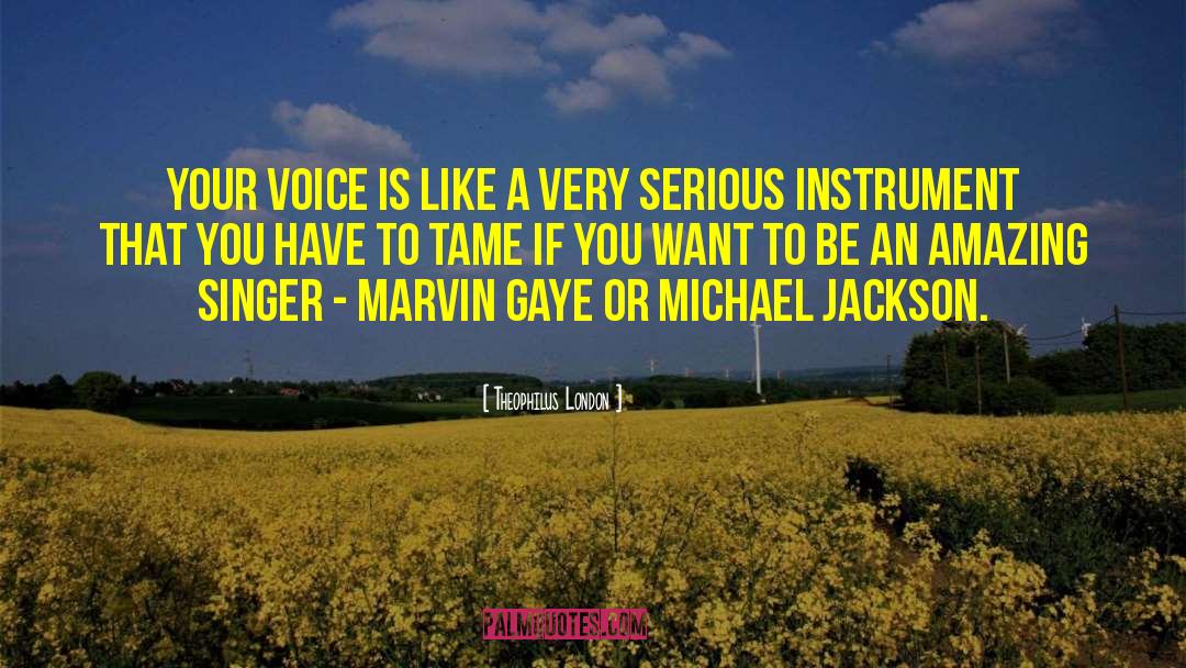 Theophilus London Quotes: Your voice is like a