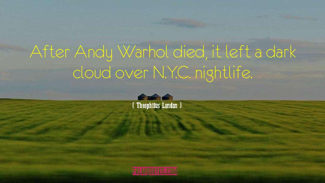 Theophilus London Quotes: After Andy Warhol died, it