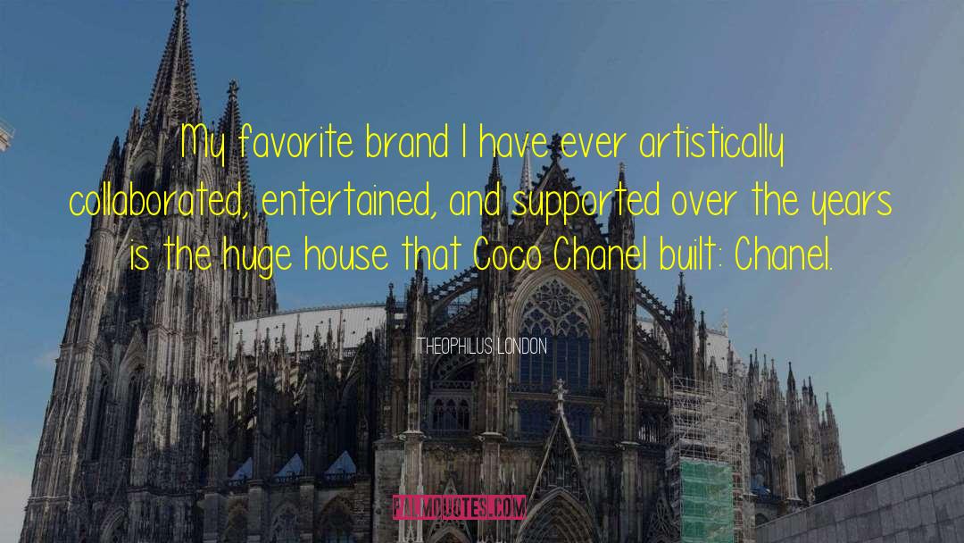 Theophilus London Quotes: My favorite brand I have