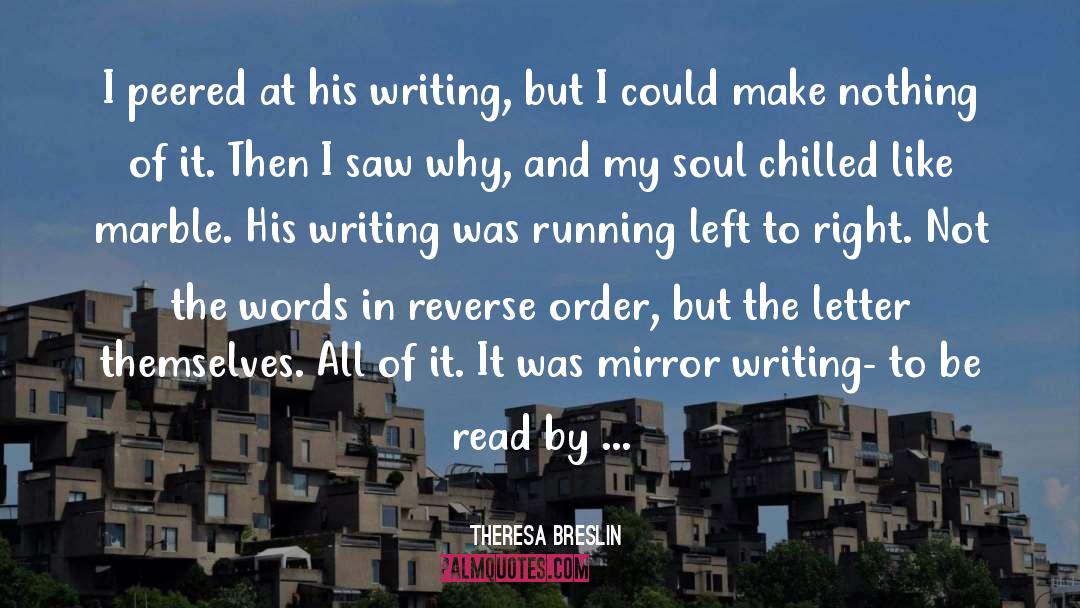 Theresa Breslin Quotes: I peered at his writing,