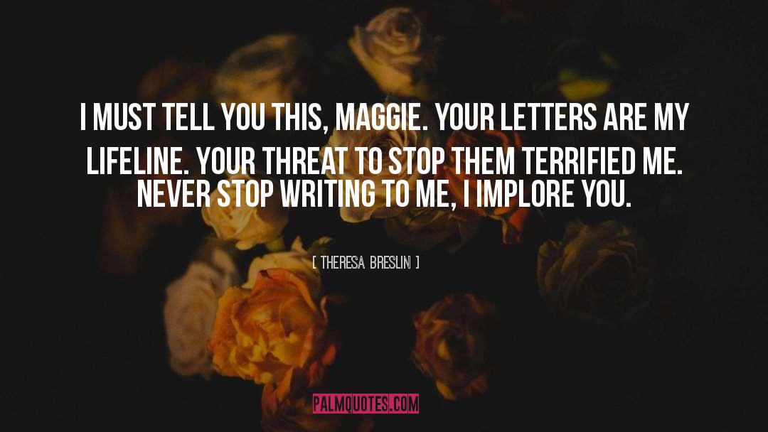 Theresa Breslin Quotes: I must tell you this,