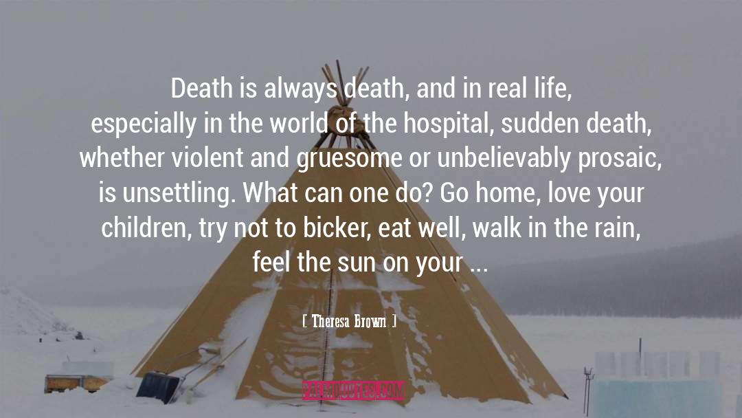 Theresa Brown Quotes: Death is always death, and