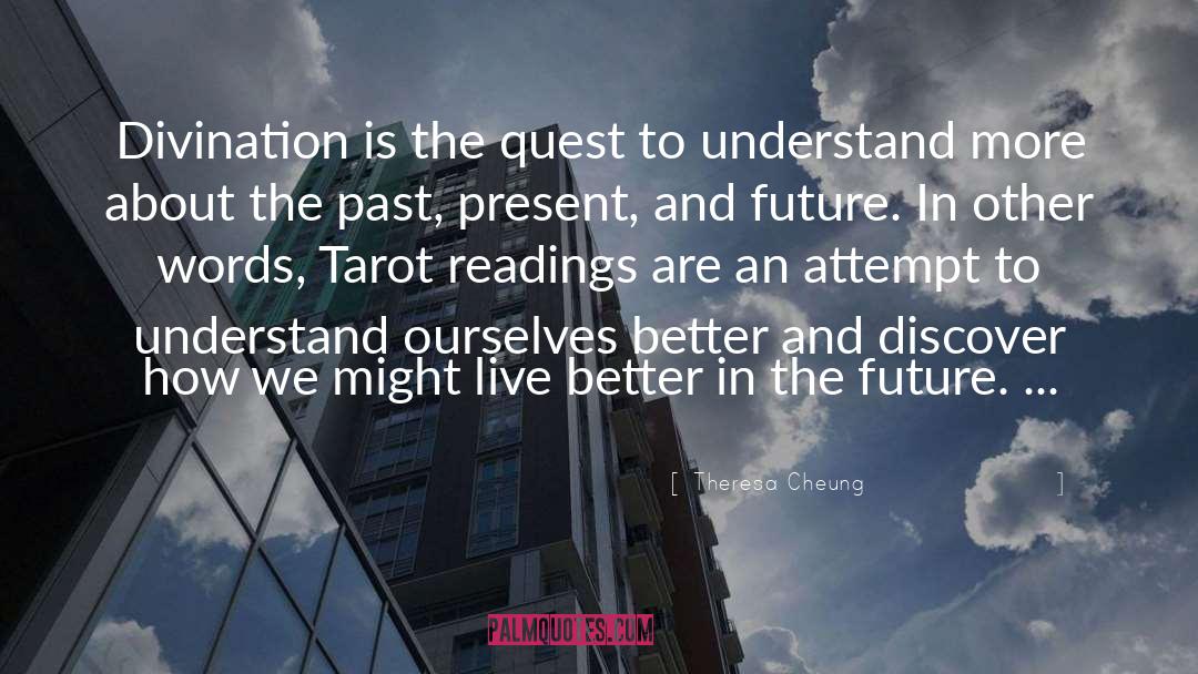 Theresa Cheung Quotes: Divination is the quest to