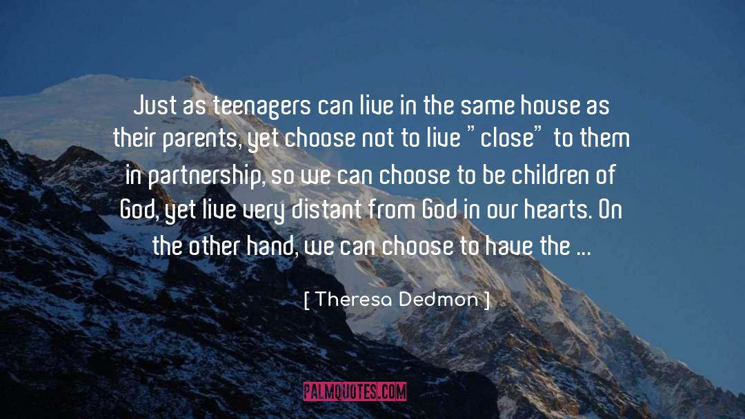 Theresa Dedmon Quotes: Just as teenagers can live