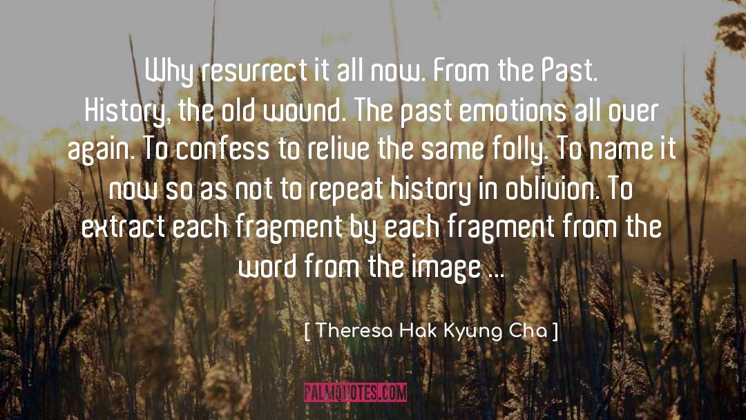 Theresa Hak Kyung Cha Quotes: Why resurrect it all now.